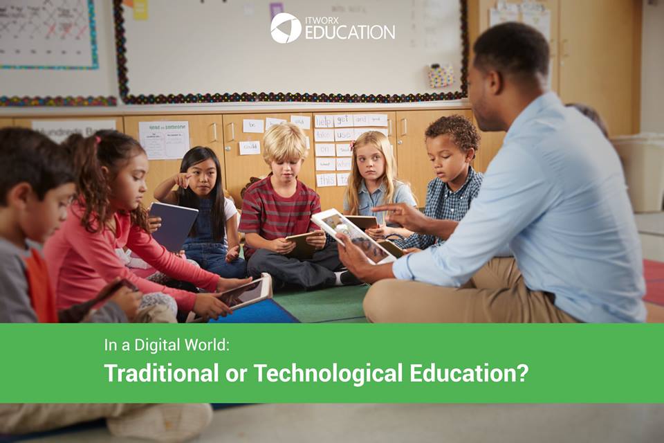 In a Digital World: Traditional or Technological Education?