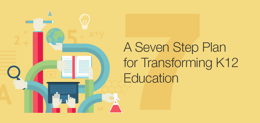 a-seven-step-plan-for-transforming-k12-education