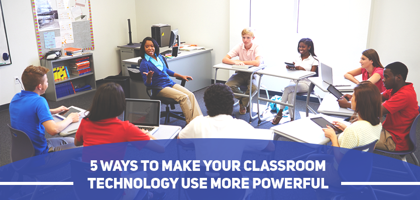 make-your-classroom-technology-use-more-powerful