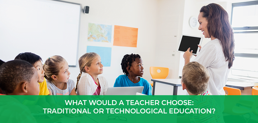What Would a Teacher Choose: Traditional or Technological Education?
